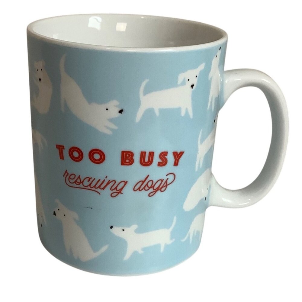 Pet Shop Dog Mug "Too Busy Rescuing Dogs" Blue White By Fringe Studio 4.75"